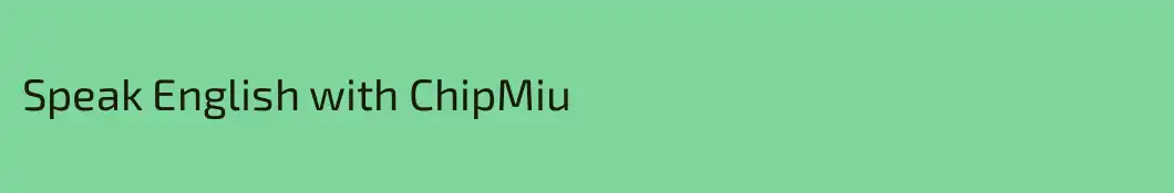 Speak English with ChipMiu